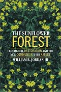 The Sunflower Forest: Ecological Restoration and the New Communion with Nature