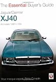 Jaguar Daimler XJ40: The Essential Buyer s Guide