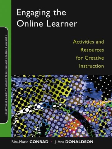 Engaging the Online Learner: Activities and Resources for Creative Instruction (Online Teaching and Learning Series (OTL))