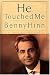 He Touched Me <i>an Autobiography</i>