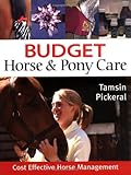 Budget horse & pony care : cost effective horse management