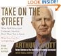Take on the Street: What Wall Street and Corporate America Don't Want You to Know and How You Can Fight Back