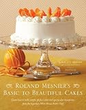  : Roland Mesnier's Basic to Beautiful Cakes