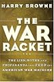 The War Racket: The Lies, Myths, and Propaganda That Feed the American War Machine
