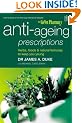 Anti-ageing Prescriptions: Herbs, Foods and Natural Formulas to Keep You Young