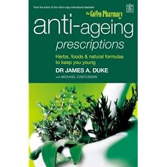 Anti-ageing Prescriptions: Herbs, Foods and Natural Formulas to Keep You Young