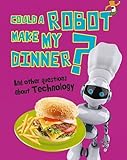 Could a robot make my dinner? and other questions about technology