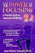 The Power of Focusing: A Practical Guide to Emotional Self-Healing