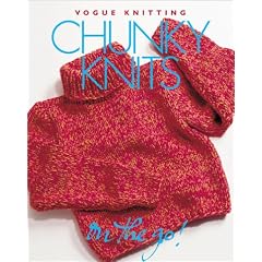 Vogue Knitting on the Go: Chunky Knits