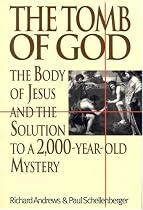 The Tomb of God: The Body of Jesus and the Solution to a 2,000-Year-Old Mystery