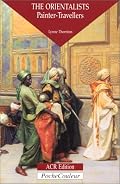The Orientalists, Painter-Travellers (1828-1908) (PocheCouleur No. 1)