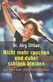 Nicht mehr rauchen und dabei schlank bleiben - J&ouml;rg Zittlau
