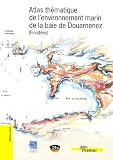 Atlas th�matique de l'environnement marin de la baie de Douarnenez (Finist�re) : Livret d'accompagnement, Atlas et cartes