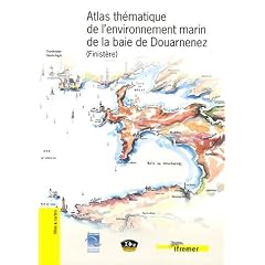 Atlas th�matique de l'environnement marin de la baie de Douarnenez (Finist�re) : Livret d'accompagnement, Atlas et cartes