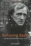 Behaving Badly: A Life of Richard Harris