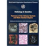 WHO Classification of Tumours: Pathology and Genetics of Tumours of the Urinary System and Male... by The International Agency for Research on Cancer, J. Eble, J. Epstein and I. Sesterhenn