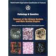 WHO Classification of Tumours: Pathology and Genetics of Tumours of the Urinary System and Male Genital Organs (World... by John N. Eble, Guido Sauter, and Jonathan I., M.D. Epstein