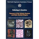 WHO Classification of Tumours: Pathology and Genetics of Tumours of the Urinary System and... by G. Sauter, International Agency for Research on Cancer, J. N. Eble, and J. I. Epstein