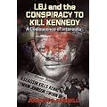 LBJ & the Conspiracy to Kill Kennedy: A Coalescence of Interests