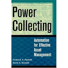 Power Collecting: Automation for Effective Asset Management: Frederick A. Piumelli, David A. Schmidt