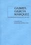 Gabriel Garcia Marquez: An Annotated Bibliography, 1947-1979