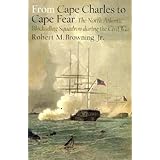 From Cape Charles to Cape Fear: The North Atlantic Blockading Squadron during the Civil War