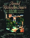 Around Washington Square: An Illustrated History of Greenwich Village