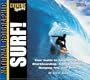 Extreme Sports: Surf! Your Guide to Longboarding, Shortboarding, Tubing, Aerials, Hanging Ten and More