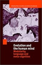Evolution and the Human Mind: Modularity, Language and Meta-Cognition