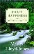 True Happiness: Psalms 1 and 107 (Lloyd-Jones, David Martyn. Wisdom from the Psalms.)