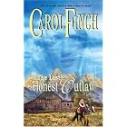 The Last Honest Outlaw (Harlequin Historical Series) by Carol Finch