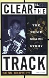 Clear the Track: The Eddie Shack Story (Peter Goddard Books)