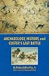 Archaeology, History, and Custer's Last Battle: The Little Big Horn Reexamined