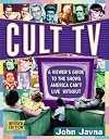Cult TV : A Viewer's Guide to the Shows America Can't Live Without!