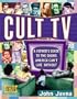 Cult TV: A Viewer's Guide to the Shows America Can't Live Without