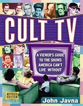 Cult TV: A Viewer's Guide to the Shows America Can't Live Without