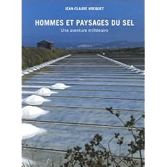 Hommes et Paysages du sel : Une Aventure mill�naire