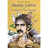 Frank Zappa & la d�nette de chrome : Tome 2, 1972-1978par Christophe Delbrouck