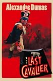 The last Cavalier : being the adventures of Count Sainte-Hermine in the age of Napoleon