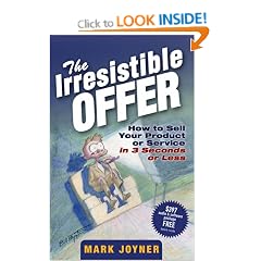 The Irresistible Offer: How to Sell Your Product or Service in 3 Seconds or Less