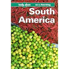 South America on a shoestring (Lonely Planet on a Shoestring Series)