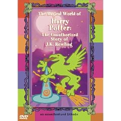 The Magical World of Harry Potter: The Unauthorized Story of J.K. Rowling