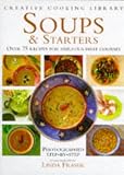 Soups and Starters: Over 75 Recipes for Fabulous First Courses (Creative Cooking Library)