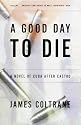 A Good Day to Die: A Novel of Cuba After Castro