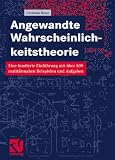 Angewandte Wahrscheinlichkeitstheorie: Eine Einführung in die Stochastik für Studierende der Mathematik, der Informatik, der Ingenieur- und der Wirtschaftswissenschaften
