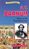 P.T. Barnum: Genius of the Three-Ring Circus (Historical American Biographies)