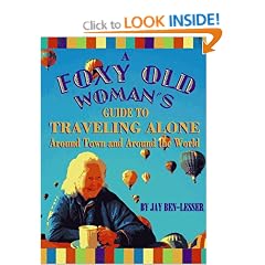 A Foxy Old Woman's Guide to Travelling Alone: Around Town and Around the World