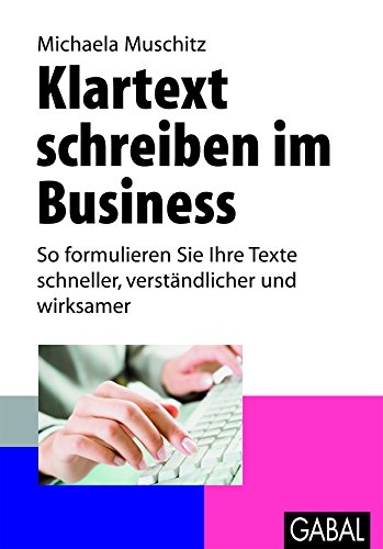 Klartext schreiben im Business: So formulieren Sie Ihre Texte schneller, verständlicher und wirksamer (Whitebooks) (German Edition)