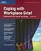 Coping with Workplace Grief: Dealing with Loss, Trauma, and Change (Crisp Fifty-Minute Series)