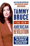 The New American Revolution: How You Can Fight the Tyranny of the Lefts Cultural and Moral Decay
